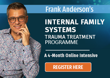 Frank Anderson's Internal Family Systems Trauma Treatment Intensive 4-Month Certificate Programme