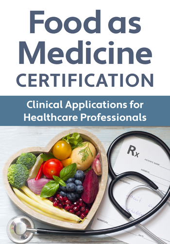 Food as Medicine Certification:Clinical Applications for Healthcare Professionals