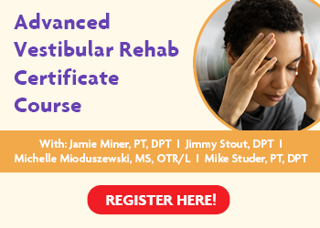 Advanced Vestibular Rehab Certificate Course