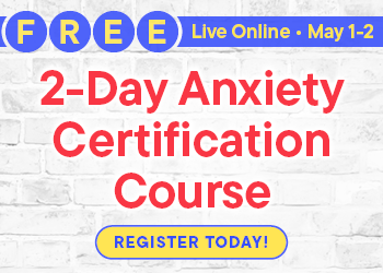 2-Day Anxiety Certification Course: Integrate CBT and Exposure & Response Prevention for Treatment of GAD, Panic Disorder, OCD, Social Anxiety, & Phobias