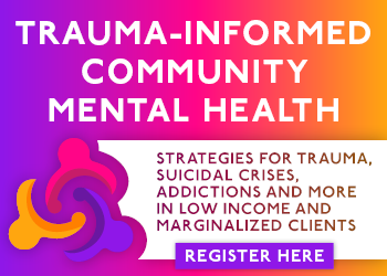 Trauma-Informed Community Mental Health: Strategies for Trauma, Suicidal Crises, Addictions and More in Low Income and Marginalized Clients