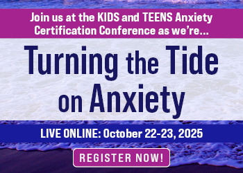 Kids and Teen Anxiety Certification Conference