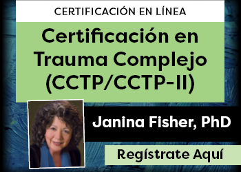 Curso de certificación en trauma complejo, niveles 1 y 2 (CCTP/CCTP-II), con Janina Fisher.