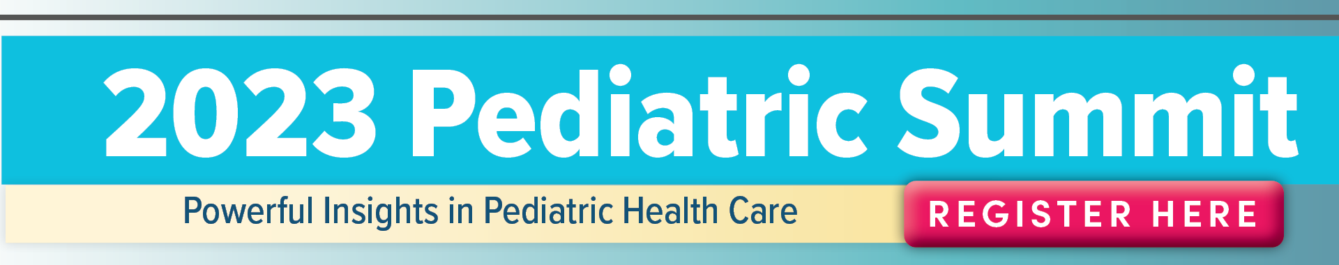 2023 Pediatric Summit: Powerful Insights in Pediatric Health Care