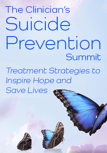 The Clinician's Suicide Prevention Summit: Treatment Strategies to Inspire Hope and Save Lives