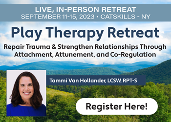 5-Day Play Therapy Retreat: Repair Trauma & Strengthen Relationships Through Attachment, Attunement, and Co-Regulation