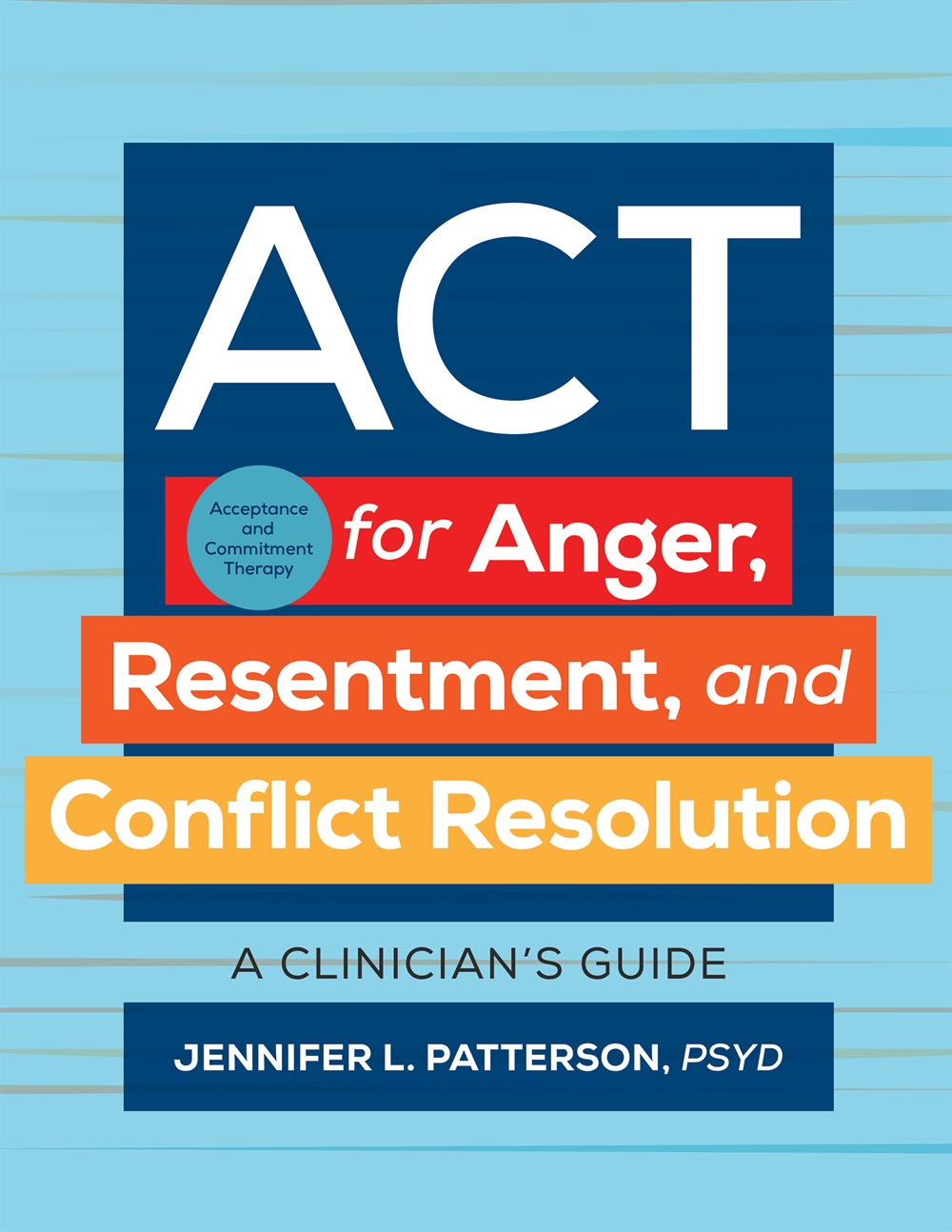 ACT (Acceptance and Commitment Therapy) for Anger, Resentment, and Conflict Resolution