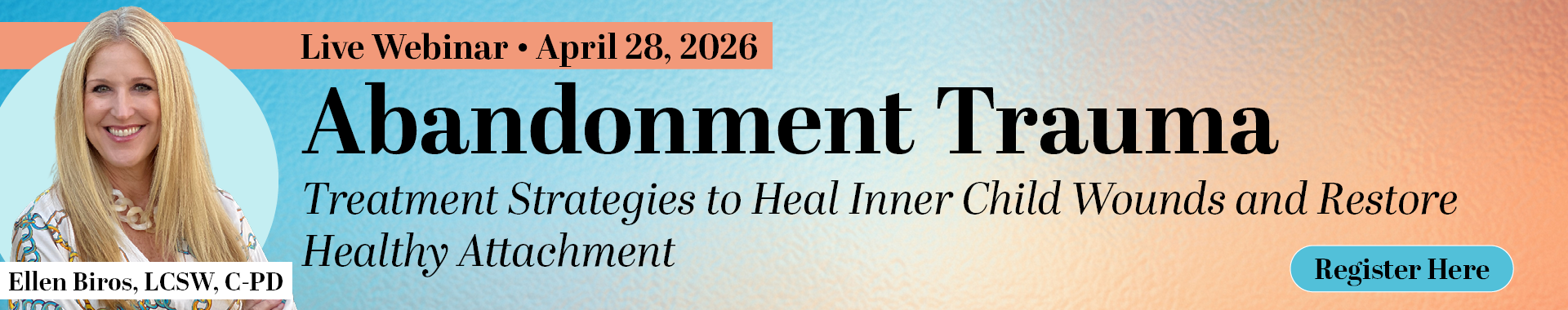 Abandonment Trauma: Treatment Strategies to Heal Inner Child Wounds and Restore Healthy Attachment