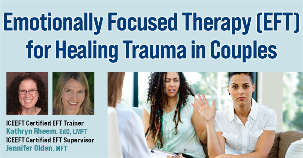 Emotionally Focused Therapy (EFT) for Healing Trauma in Couples