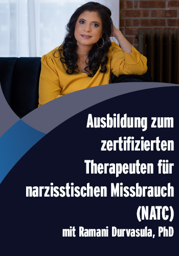 Ausbildung zum zertifizierten Therapeuten für narzisstischen Missbrauch (NATC) mit Dr. Ramani Durvasula