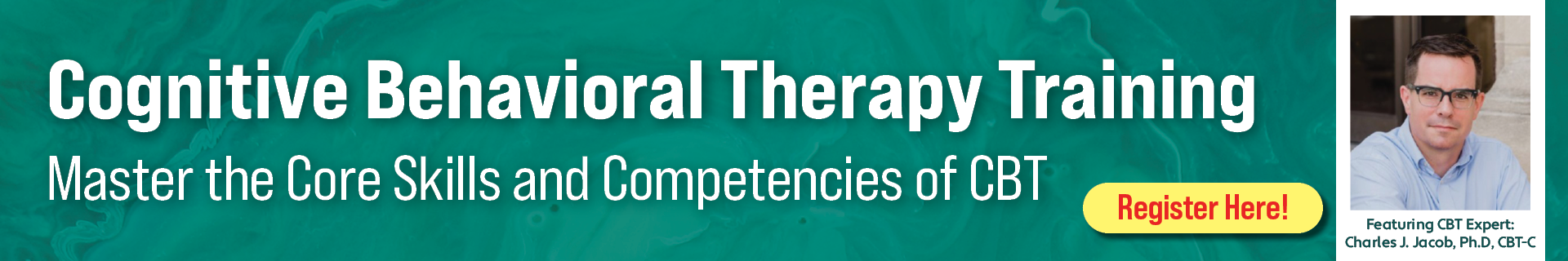Cognitive Behavioral Therapy Training: Master the Core Skills and Competencies of CBT