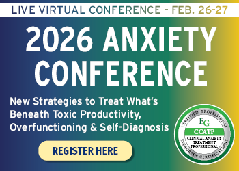 2026 Anxiety Conference: New Strategies to Treat What's Beneath Toxic Productivity, Overfunctioning, and Self-Diagnosis