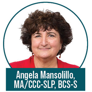 Angela Mansolillo, MA/CCC-SLP, BCS-S