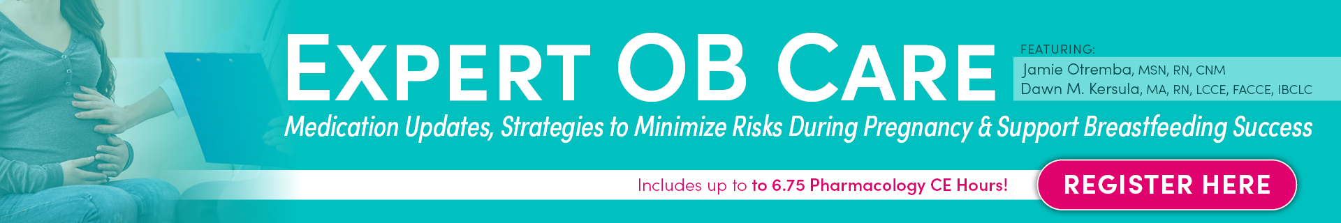 Expert OB Care: Medication Updates, Strategies to Minimize Risks During Pregnancy & Support Breastfeeding Success