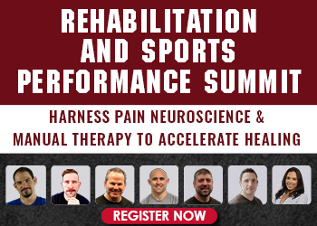 Rehabilitation and Sports Performance Summit: Harness Pain Neuroscience & Manual Therapy to Accelerate Healing