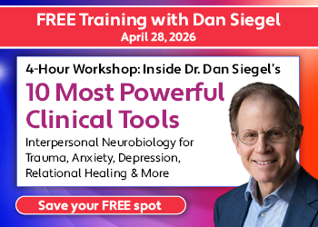 Inside Dr. Dan Siegel's 10 Most Powerful Clinical Tools