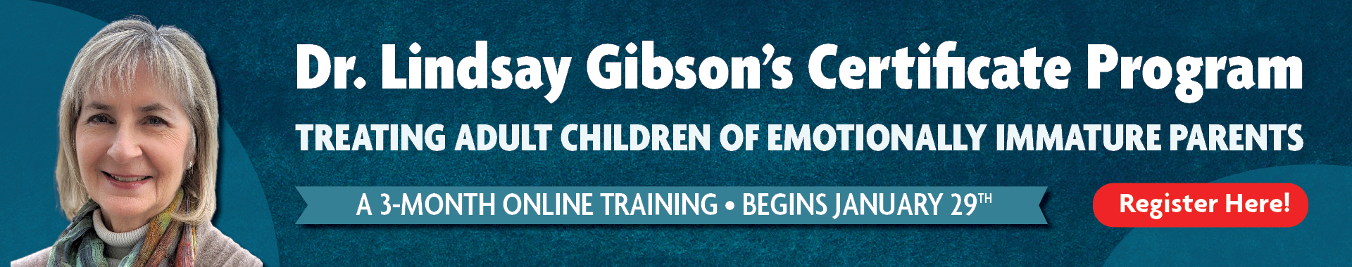 Dr. Lindsay Gibson’s 3-Month Online Certificate Program on Treating Adult Children of Emotionally Immature Parents