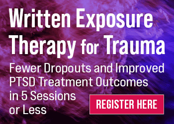 Written Exposure Therapy for Trauma: Fewer Dropouts and Improved PTSD Treatment Outcomes in 5 Sessions or Less