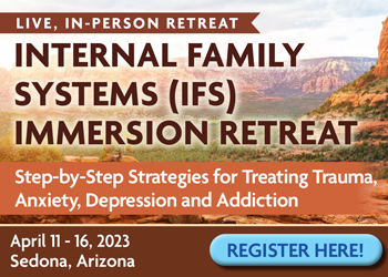 6-Day Internal Family Systems (IFS) Immersion Retreat: Step-by-Step Strategies for Treating Trauma, Anxiety, Depression and Addiction