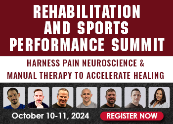 Rehabilitation and Sports Performance Summit: Harness Pain Neuroscience & Manual Therapy to Accelerate Healing