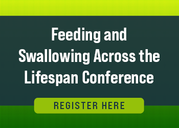 Feeding and Swallowing Across the Lifespan Course