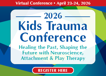 Kids Trauma Conference: Healing the Past, Shaping the Future with Neuroscience, Attachment & Play Therapy