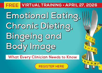 Emotional Eating, Chronic Dieting, Bingeing and Body Image: What Every Clinician Needs to Know