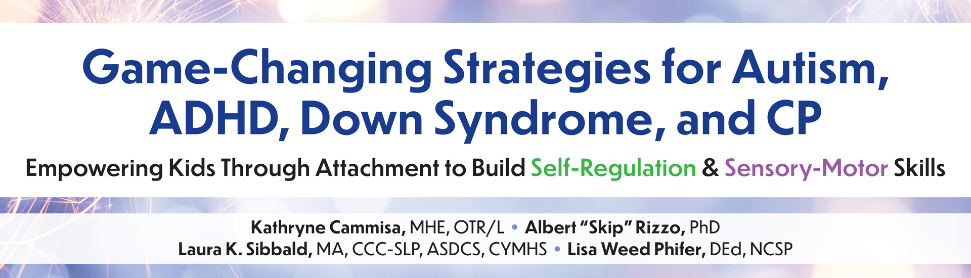 Game-Changing Strategies for Autism, ADHD, Down Syndrome, and CP: Empowering Kids Through Attachment to Build Self-Regulation & Sensory-Motor Skills