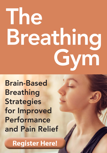 The Breathing Gym: Brain-Based Breathing Strategies for Improved Performance and Pain Relief