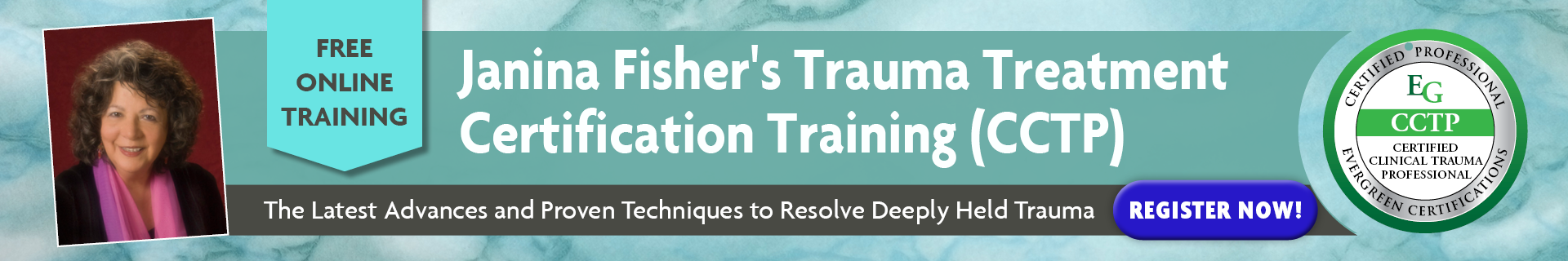 Janina Fisher's Trauma Treatment Certification Training (CCTP): The Latest Advances and Proven Techniques to Resolve Deeply Held Trauma