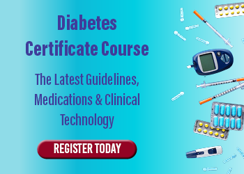 Diabetes Certificate Course:  The Latest Guidelines, Medications & Clinical Technology