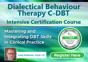 Dialectical Behaviour Therapy C-DBT Intensive Certification Course: Mastering and Integrating DBT Skills in Clinical Practice