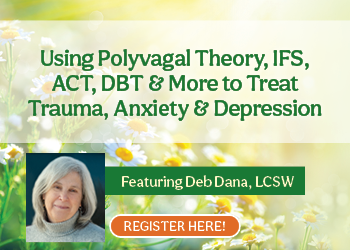 Using Polyvagal Theory, IFS, ACT, DBT & More to Treat Trauma, Anxiety & Depression