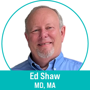 Ed Shaw MD, MA,