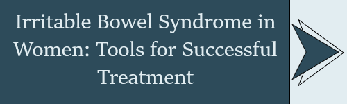 Irritable Bowel Syndrome in Women Tools for Successful Treatment