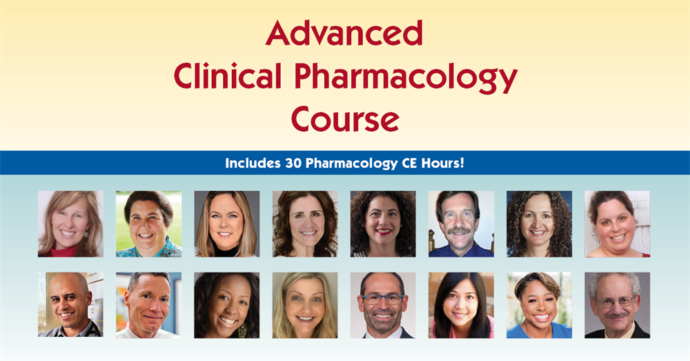 Advanced Clinical Pharmacology Course with 26.25 Pharmacology CE Hours Advanced Clinical Pharmacology Course with 26.25 Pharmacology CE Hours