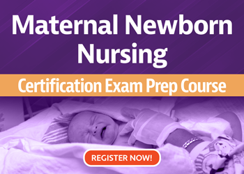 Maternal Newborn Nursing Certification Exam Prep Course: Your Guide to Passing the RNC-MNN® Exam