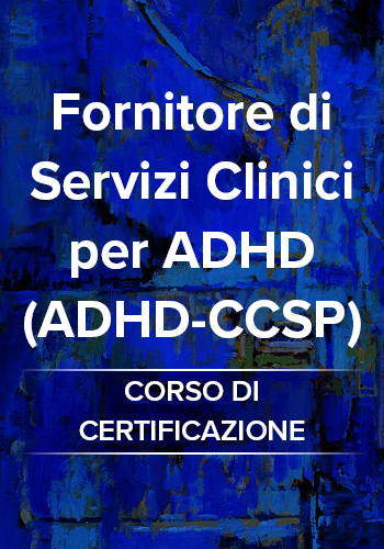 Corso di certificazione per fornitori di servizi clinici per l'ADHD (ADHD-CCSP)