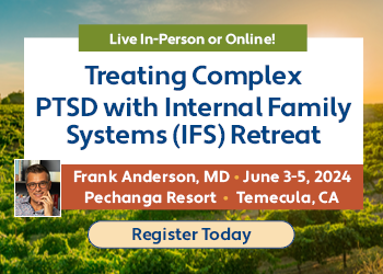 Treating Complex PTSD with Internal Family Systems (IFS) Retreat - Transcending Trauma with Frank Anderson, MD