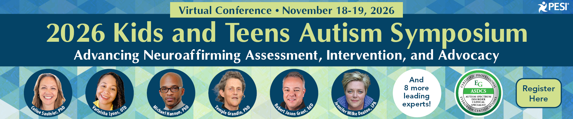 2026 Kids and Teens Autism Symposium: Advancing Neuro-Affirming Assessment, Intervention, and Advocacy