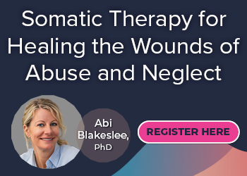 Somatic Therapy for Healing the Wounds of Abuse and Neglect