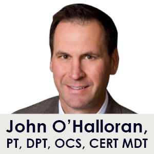 John O'Halloran, PT, DPT, OCS, ATC (retired), CSCS (retired), Cert MDT, Certified SCTM-1 Practitioner