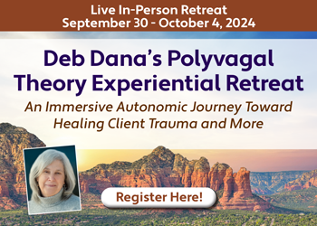 Deb Dana’s Polyvagal Theory Experiential Retreat