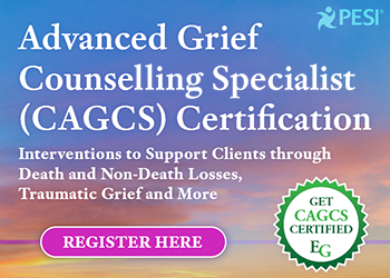 Advanced Grief Counselling Specialist (CAGCS) Certification
