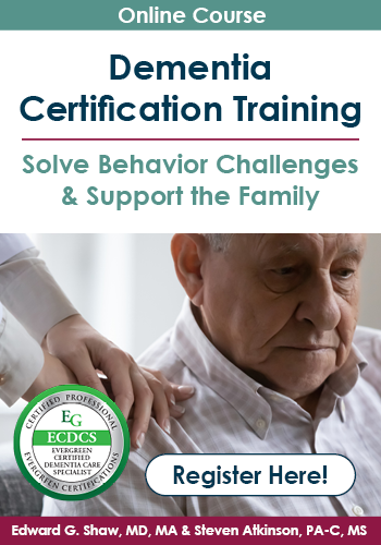 Dementia Certification Training: Solve Behavior Challenges & Support the Family