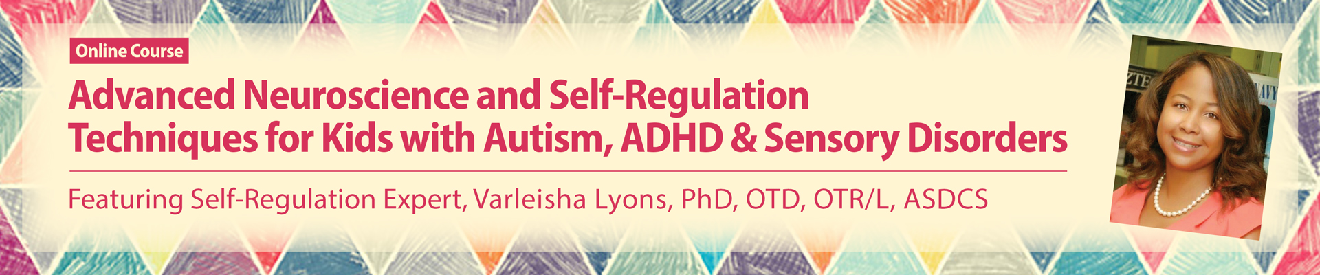 Advanced Neuroscience and Self-Regulation Techniques for Kids with Autism, ADHD & Sensory Disorders