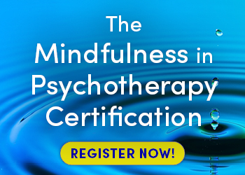 Mindfulness in Psychotherapy Certification: New Evidence-Based Interventions That Work