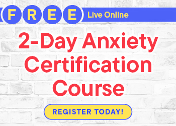 2-Day Anxiety Certification Course: Integrate CBT and Exposure & Response Prevention for Treatment of GAD, Panic Disorder, OCD, Social Anxiety, & Phobias