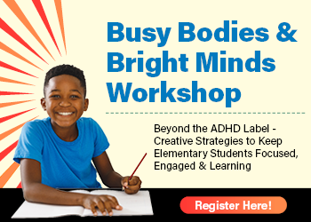 Busy Bodies & Bright Minds Workshop: Creative Strategies to Keep Elementary Students Focused, Engaged & Learning - Beyond the ADHD Label