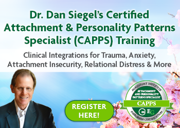 Dr. Dan Siegel's Certified Attachment & Personality Patterns Specialist (CAPPS) Training